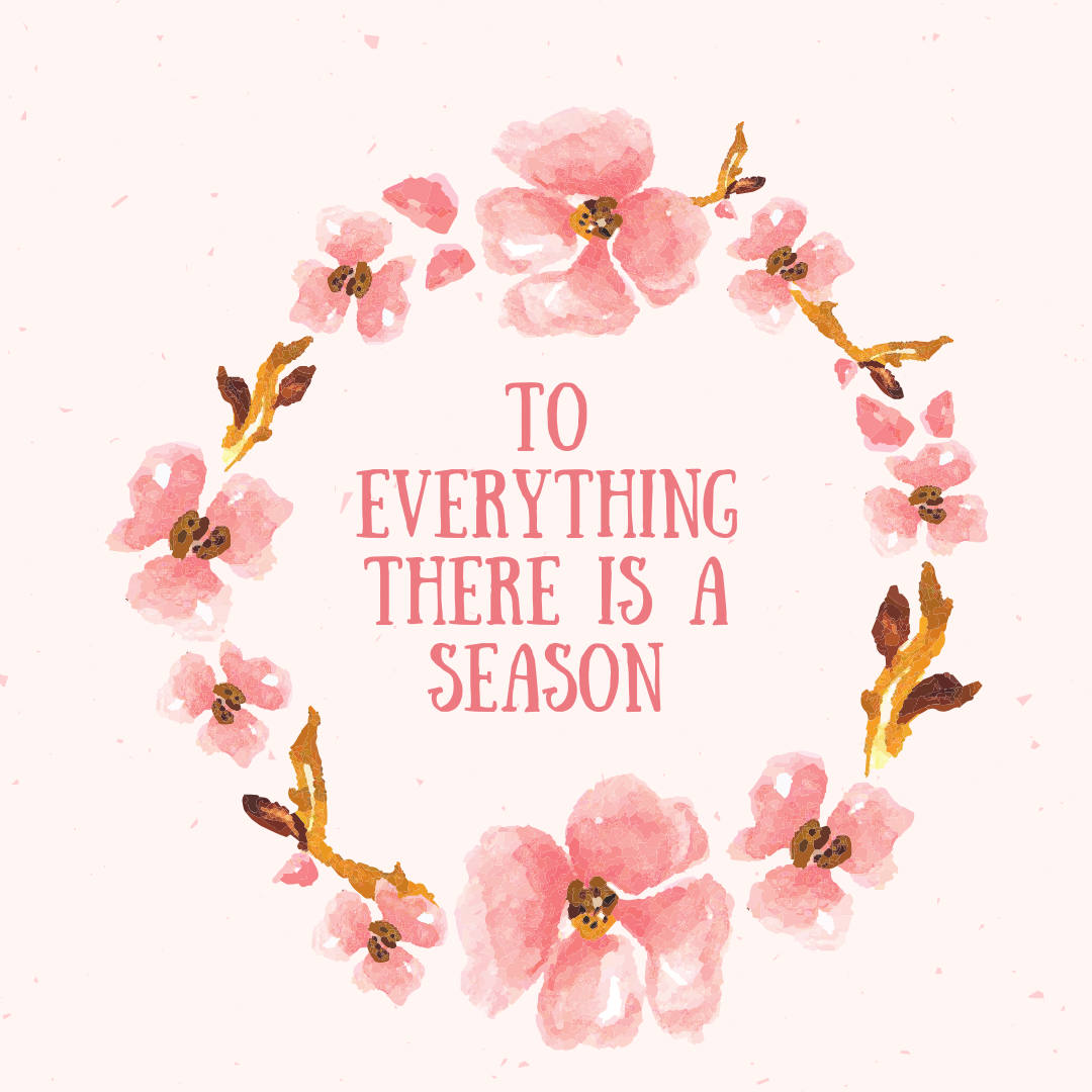 to everything there is a season