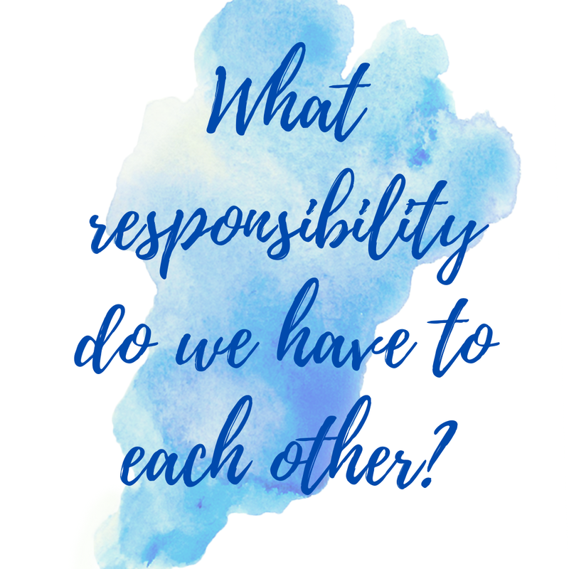 What responsibility do we have to each other?

Coco Yoga & Wellness