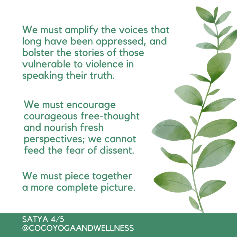 We must amplify the voices that long have been oppressed, and bolster the stories of those vulnerable to violence in speaking their truth.  We must encourage courageous free-thought and nourish fresh perspectives; we cannot feed the fear of dissent.  We must piece together a more complete picture.

www.cocoyogaandwellness.com